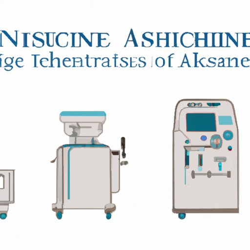  Anesthesia Machines 101: A Comprehensive Guide to Understanding the Equipment You Need 