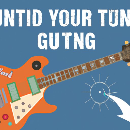 Get in Tune! How to Tune Your Guitar for Optimal Sound